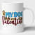 Printed Ceremic Mug My Dog Is My Valentine - photo